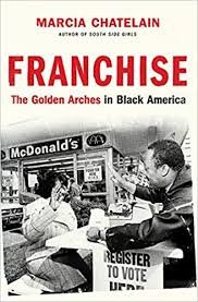 Marcia Chatelain, "Franchise: The Golden Arches in Black America"