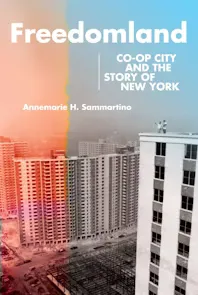 Book cover of "Freedomland: Co-Op City and the Story of  New York" by Annemarie H. Sammartino